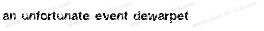 an unfortunate event dewarpet字体转换